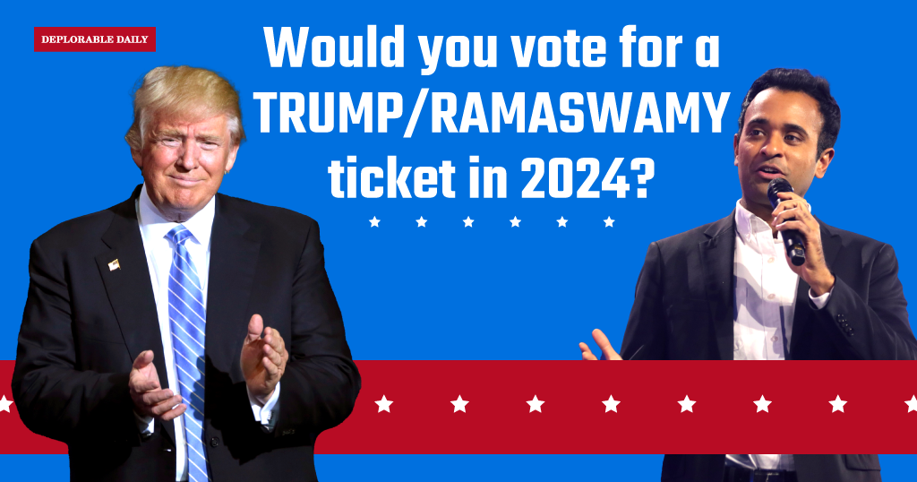 Would you vote for a Trump/Ramaswamy ticket in 2024? Deplorable Daily